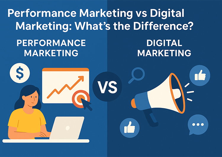 Performance Marketing vs Digital Marketing: What’s the Difference?